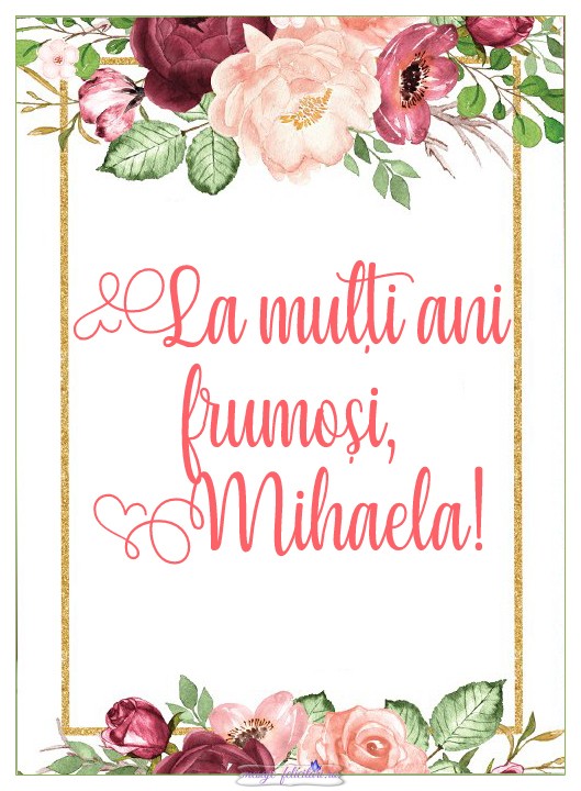 La multi ani frumosi, Mihaela!