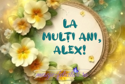 La multi ani, Alex!