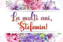 La multi ani, Stefania!